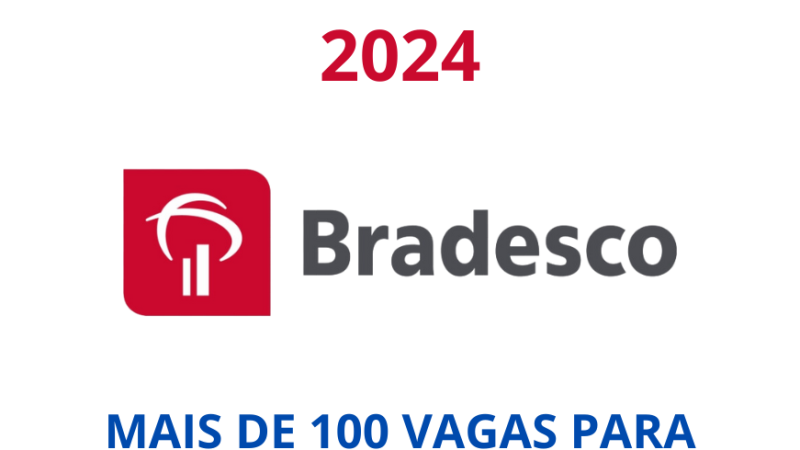 Processo Seletivo Bradesco 2024: Mais de 100 Vagas para Níveis Médio, Técnico e Superior.