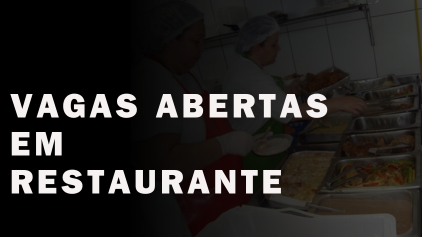 Vagas Abertas em Restaurante até Final do Mês - Saiba Como se Candidatar